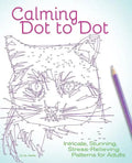 Calming Dot to Dot: Intricate, Stunning, Stress-Relieving Patterns for Adults - Paperback