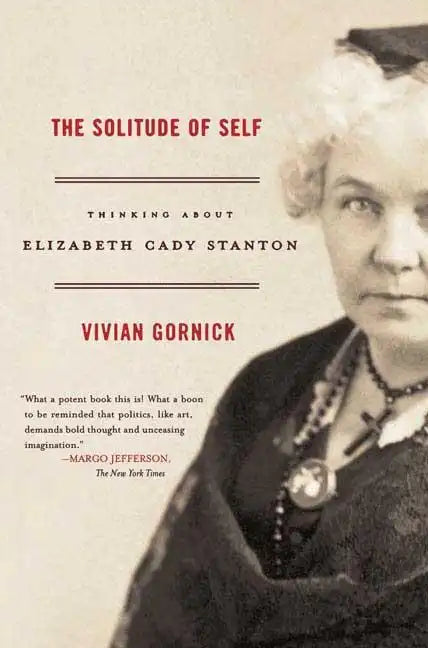 The Solitude of Self: Thinking about Elizabeth Cady Stanton - Paperback