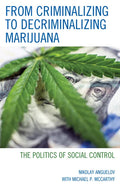 From Criminalizing to Decriminalizing Marijuana: The Politics of Social Control - Paperback