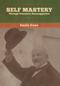 Self Mastery Through Conscious Autosuggestion - Hardcover