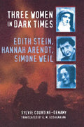 Three Women in Dark Times: Edith Stein, Hannah Arendt, Simone Weil - Paperback