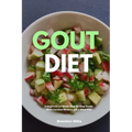 Gout Diet: A Beginner's 3-Week Step-by-Step Guide, With Curated Recipes and a Meal Plan - Paperback