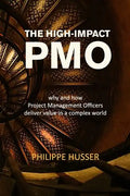 The High-Impact PMO: How Agile Project Management Offices Deliver Value in a Complex World - Paperback