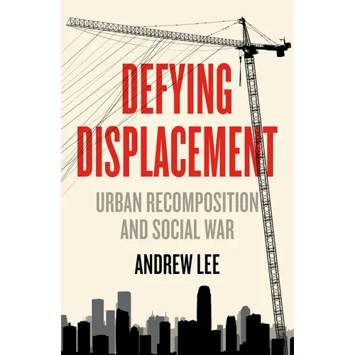 Defying Displacement: Urban Recomposition and Social War - Paperback