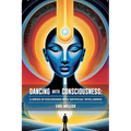 Dancing with Consciousness: A Series of Discussions with "Artifical" Intelligence - Paperback