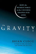 Gravity: How the Weakest Force in the Universe Shaped Our Lives - Hardcover