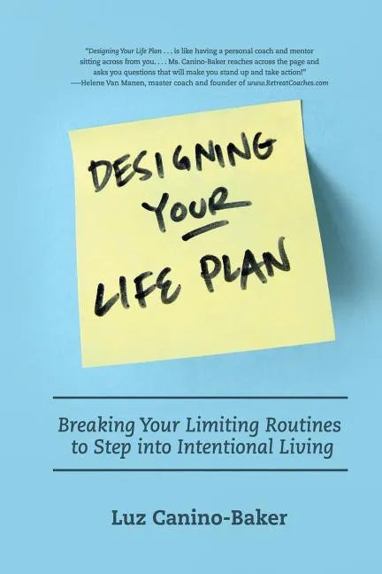 Designing Your Life Plan: Breaking Your Limiting Routines to Step Into Intentional Living - Paperback