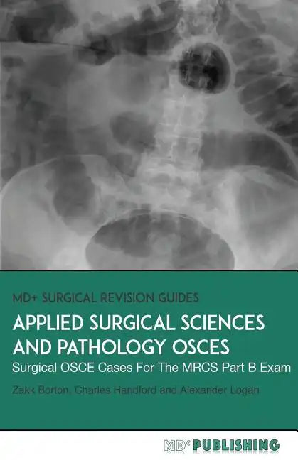 Applied Surgical Science and Pathology OSCEs: Surgical OSCE Cases For Surgical Examinations - Paperback
