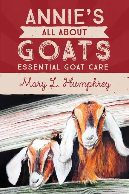 Annie's All About Goats: Essential Goat Care - Paperback