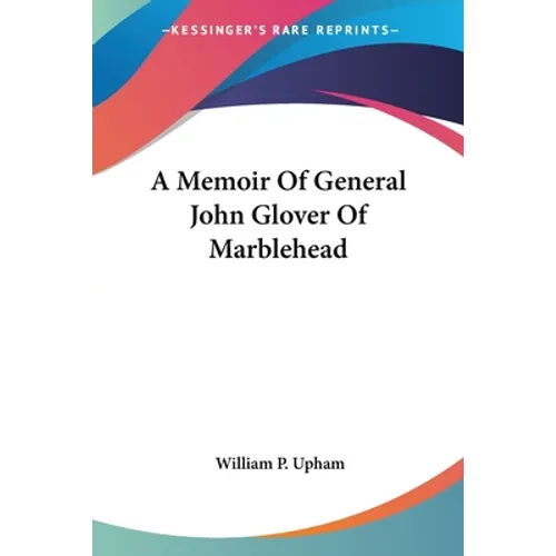 A Memoir Of General John Glover Of Marblehead - Paperback
