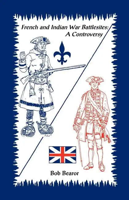 French and Indian War Battlesites: A Controversy - Paperback