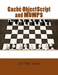Caché ObjectScript and MUMPS: Technical Learning Manual - Paperback