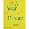 A Year in Bloom: Flowering Bulbs for Every Season - Hardcover
