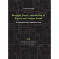 Drought, Death, and the Sun in Ugarit and Ancient Israel: A Philological and Comparative Study - Paperback