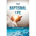 The Baptismal Life - Paperback