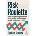 Risk Roulette: The Surprising Reasons Why Some Businesses Work and Others Fail - Hardcover