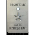 The Cryptic Mind and the Deciphered Heart - Paperback