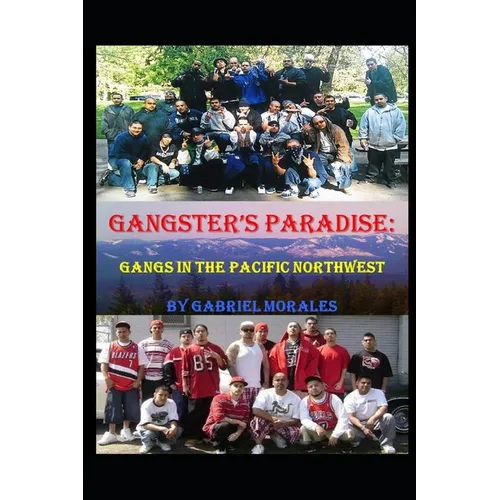 Gangster's Paradise: Gangs in the Pacific Northwest - Paperback