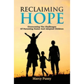 Reclaiming Hope: Overcoming the Challenges of Parenting Foster and Adoptive Children - Paperback