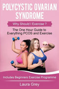 Polycystic Ovarian Syndrome: Why Should I Exercise? the One Hour Guide to Everything Pcos and Exercise - Paperback