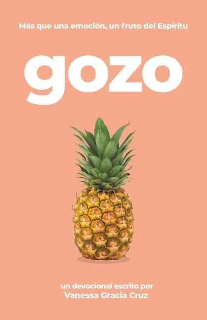 Gozo: Más Que Una Emoción, Un Fruto Del Espíritu - Paperback