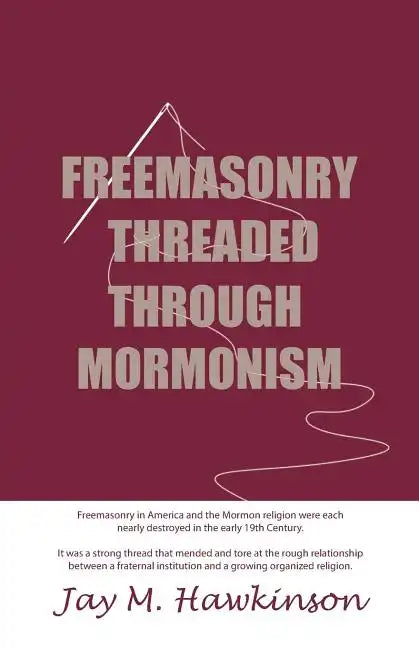 Freemasonry Threaded Through Mormonism - Paperback