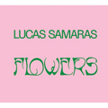 Lucas Samaras: Flowers - Hardcover