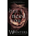 But I Need You - Hardcover
