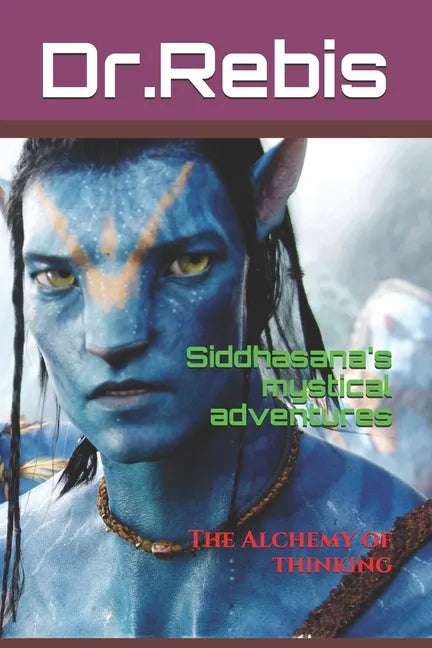 Siddhasana's mystical adventures: The Alchemy of thinking - Paperback