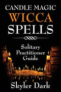 Candle Magic Wicca Spells: Solitary Practitioner Guide - Paperback