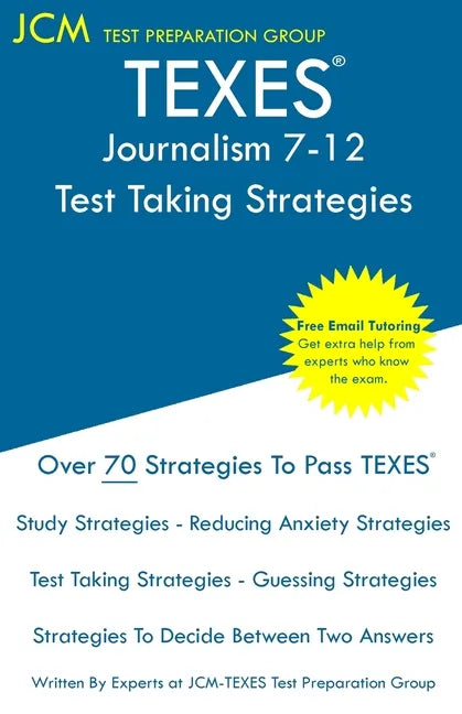 TEXES Journalism 7-12 - Test Taking Strategies: TEXES 256 Exam - Free Online Tutoring - New 2020 Edition - The latest strategies to pass your exam. - Paperback