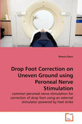 Drop Foot Correction on Uneven Ground using Peroneal Nerve Stimulation - Paperback