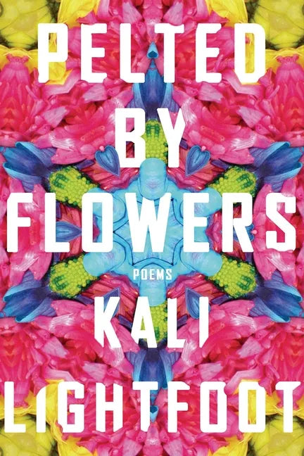 Pelted by Flowers: Poems - Paperback