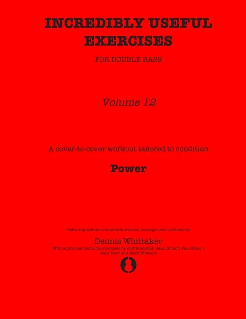 Incredibly Useful Exercises for Double Bass: Volume 12 - Power - Paperback