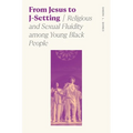 From Jesus to J-Setting: Religious and Sexual Fluidity Among Young Black People - Paperback