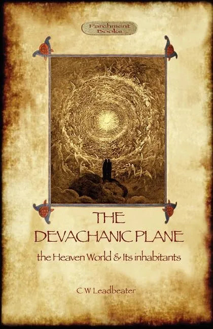 The Devachanic Plane: the Heaven World & Its Inhabitants - Paperback
