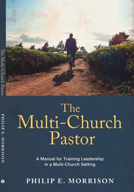 The Multi-Church Pastor: A Manual for Training Leadership in a Multi-Church Setting - Paperback