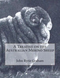 A Treatise on the Australian Merino Sheep - Paperback
