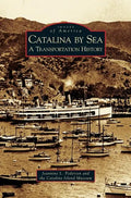 Catalina by Sea: A Transportation History - Hardcover