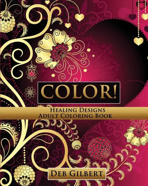 Color! Healing Designs Adult Coloring Book - Paperback