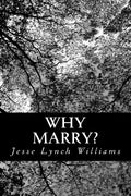 Why Marry?: A Comedy in Three Acts - Paperback