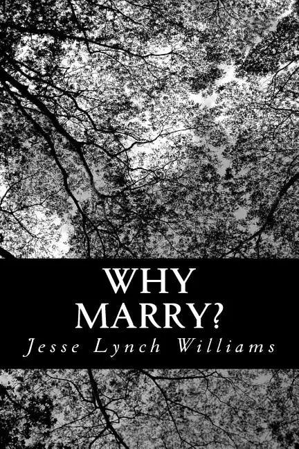 Why Marry?: A Comedy in Three Acts - Paperback
