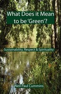 What Does it Mean to be 'Green'?: Sustainability, Respect & Spirituality - Paperback