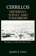 Cerrillos, Yesterday, Today and Tomorrow: The Story of a Won't-Be Ghost Town - Paperback