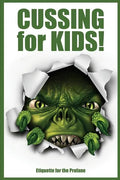 Cussing for Kids!: Etiquette for the Profane - Paperback