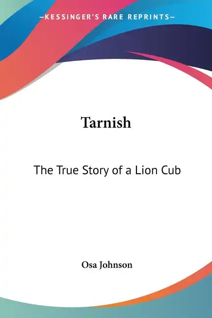 Tarnish: The True Story of a Lion Cub - Paperback