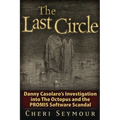 The Last Circle: Danny Casolaro's Investigation Into the Octopus and the PROMIS Software Scandal - Paperback
