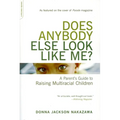 Does Anybody Else Look Like Me?: A Parent's Guide to Raising Multiracial Children - Paperback