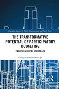 The Transformative Potential of Participatory Budgeting: Creating an Ideal Democracy - Paperback