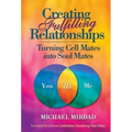 Creating Fulfilling Relationships: Turning Cell Mates Into Soul Mates - Hardcover